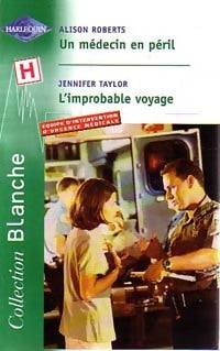 Livrenpoche : Un médecin en péril / L'improbable voyage - Jennifer Taylor, Alison Roberts - Livre