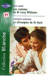 Livrenpoche : Les craintes du Dr Lucy Williams / Le chirurgien de St Mark - Elizabeth Harrison, Kate Hardy - Livre