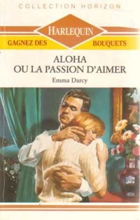 Livrenpoche : Aloha ou la passion d'aimer - Emma Darcy - Livre