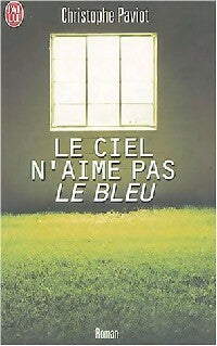 Le ciel n'aime pas le bleu - Christophe Paviot - Livre