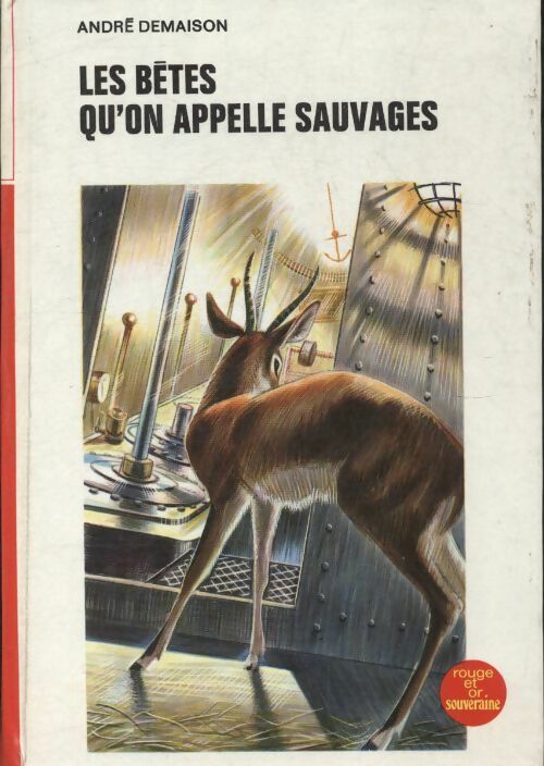 Livrenpoche : Les bêtes qu'on appelle sauvages (Des bêtes qu'on dit sauvages) - André Demaison - Livre