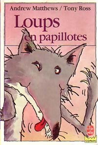 Livrenpoche : Loups en papillotes - Tony Ross, Andrew Matthews - Livre