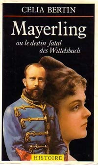 Livrenpoche : Mayerling ou le destin fatal des Wittelsbach - Célia Bertin - Livre