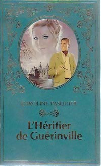 Livrenpoche : L'héritier de Guérinville - Caroline Pasquier - Livre