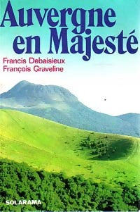 Livrenpoche : Auvergne en Majesté - Francis Debaisieux, François Graveline - Livre