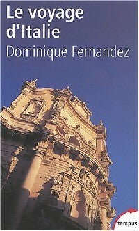 Livrenpoche : Le voyage d'Italie - Dominique Fernandez - Livre