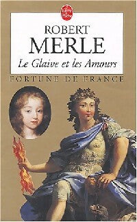 Livrenpoche : Fortune de France Tome Xiii : Le glaive et les amours - Robert Merle - Livre