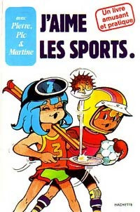 J'aime les sports - Paul Fournel -  Pierre, Pic et Martine - Livre