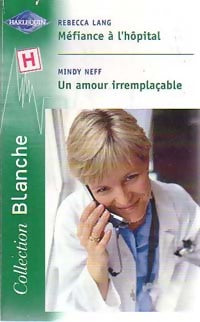 Livrenpoche : Méfiance à l'hôpital / Un amour irremplaçable - Rebecca Lang, Mindy Neff - Livre