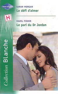 Livrenpoche : Le défi d'aimer / Le pari du Dr Jordan - Hazel Fisher, Sarah Morgan - Livre