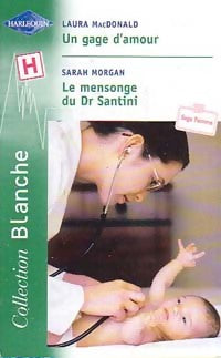 Livrenpoche : Un gage d'amour / Le mensonge du Dr Santini - Laura MacDonald, Sarah Morgan - Livre