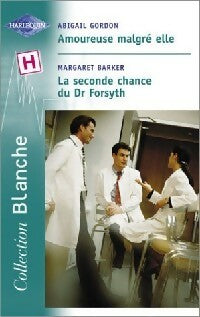 Livrenpoche : Amoureuse malgré elle / La seconde chance du Dr Forsyth - Margaret Barker, Abigail Gordon - Livre
