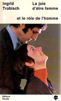 Livrenpoche : La joie d'être femme et le rôle de l'homme - ingrid Trobisch - Livre