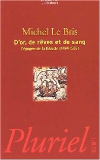 Livrenpoche : D'or, de rêve et de sang : l'épopée de la flibuste (1494-1588) - Michel Le Bris - Livre