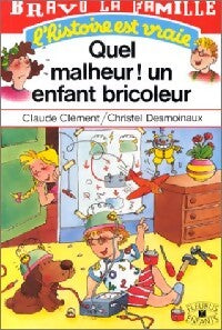 Livrenpoche : Quel malheur ! Un enfant bricoleur - Claude Clément - Livre