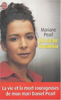 Livrenpoche : Un coeur invaincu. La vie et la mort courageuses de mon mari Daniel Pearl - Mariane Pearl - Livre