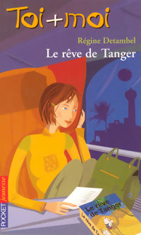 Toi + moi = Coeur Tome XXXII : Le rêve de Tanger - Régine Detambel - Livre