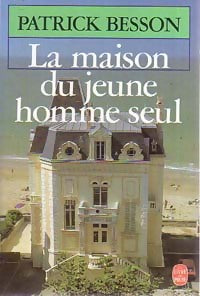 Livrenpoche : La maison du jeune homme seul - Patrick Besson - Livre