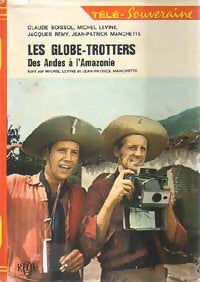 Livrenpoche : Les globe-trotteurs : Des Andes à l'Amazonie - Michel Levine, Claude Boissol, Jacques Rémy - Livre