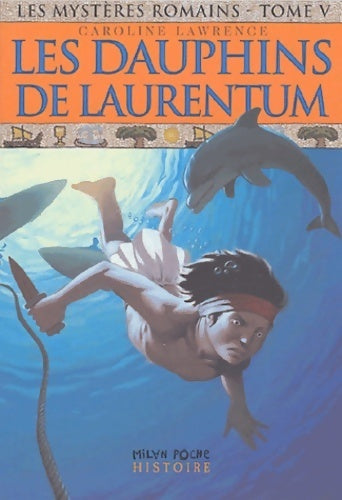 Les mystères romains Tome V : Les dauphins de Laurentum - Caroline Lawrence - Livre