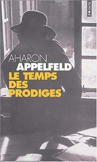 Le temps des prodiges - Aharon Appelfeld - Livre