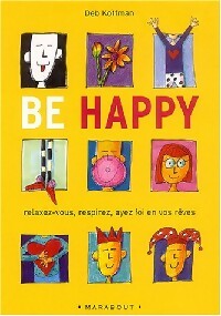 Livrenpoche : Be happy ! : relaxez-vous, respirez, ayez foi en vos rêves - Deb Koffman - Livre