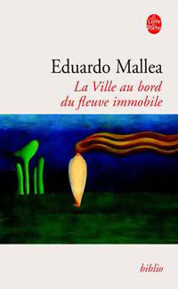 Livrenpoche : La ville au bord du fleuve immobile - Eduardo Mallea - Livre
