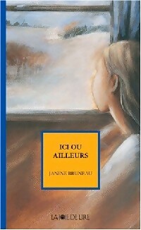 Livrenpoche : Ici ou ailleurs - Jeanine Bruneau - Livre