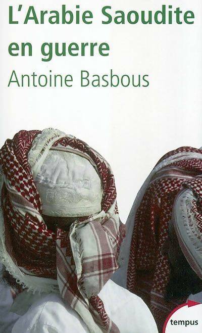 Livrenpoche : L'Arabie Saoudite en guerre - Antoine Basbous - Livre