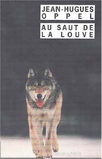Au saut de la louve - Jean-Hugues Oppel - Livre