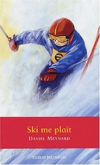 Livrenpoche : Ski me plaît - Daniel Meynard - Livre