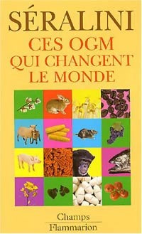 Livrenpoche : Ces OGM qui changent le monde - Gilles-Eric Séralini - Livre