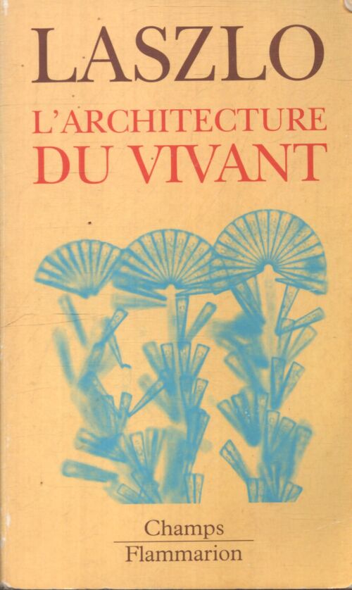 L'architecture du vivant - Pierre Laszlo - Livre