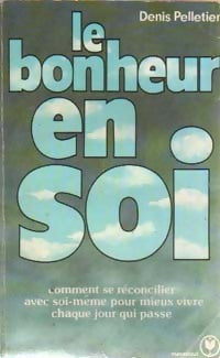 Livrenpoche : Le bonheur en soi - Denis Pelletier - Livre