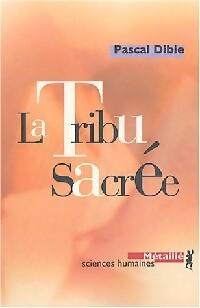 Livrenpoche : La tribu sacrée - Pascal Dibie - Livre
