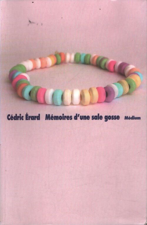 Mémoires d'une sale gosse - Cédric Erard - Livre