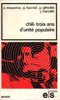 Livrenpoche : Chili : trois ans d'unité populaire - Georges Fournial, A. Acquaviva, P. Gilhodès, J. Marcelin - Livre