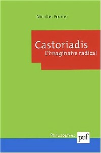Livrenpoche : Castoriadis. L'imaginaire radical - Nicolas Poirier - Livre