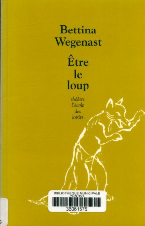 Livrenpoche : Etre le loup - Bettina Wegenast - Livre