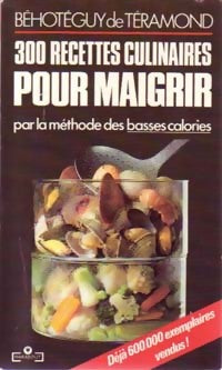 Livrenpoche : 300 recettes culinaires pour maigrir - Béhotéguy De Téramond - Livre