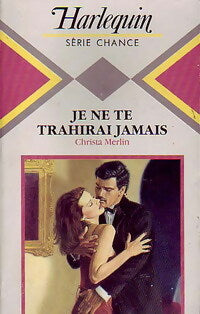 Livrenpoche : Je ne te trahirai jamais - Christa Merlin - Livre