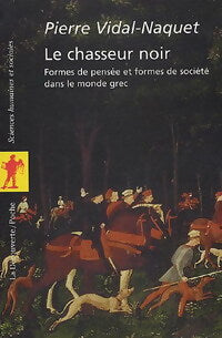 Livrenpoche : Le chasseur noir. Formes de pensée et formes de société dans le monde grec - Pierre Vidal-Naquet - Livre