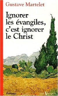 Livrenpoche : Ignorer les évangiles, c'est ignorer le Christ - Gustave Martelet - Livre