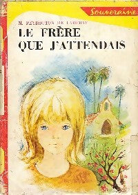 Livrenpoche : Le frère que j'attendais - Monique Peyrouton de Ladebat - Livre