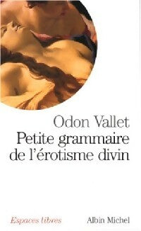 Livrenpoche : Petite grammaire de l'érotisme divin - Odon Vallet - Livre