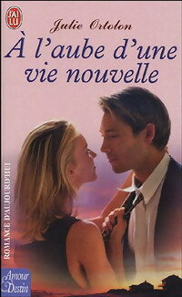Livrenpoche : A l'aube d'une vie nouvelle - Julie Ortolon - Livre