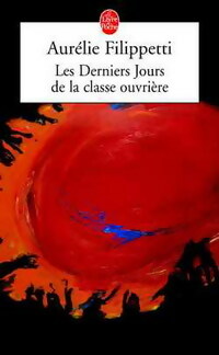 Livrenpoche : Les derniers jours de la classe ouvrière - Aurélie Filipetti - Livre
