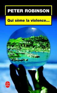 Livrenpoche : Qui sème la violence... - Peter Robinson - Livre