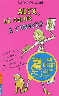Livrenpoche : Salut, moi, c'est Alex ! Tome XXV : Alex le coeur à l'envers - Kathryn Lamb - Livre