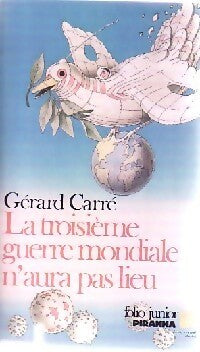 Livrenpoche : La troisième guerre mondiale n'aura pas lieu - Gérard Carré - Livre